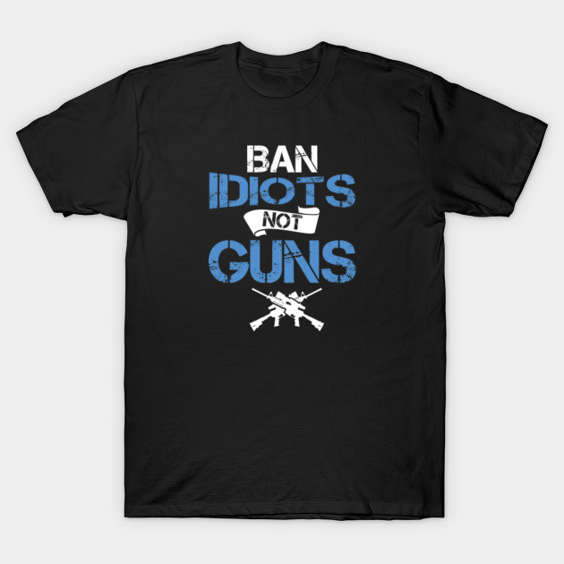 Gunsmith Gun Owners Handguns Designer Ban Idiots Not Guns Gifts
